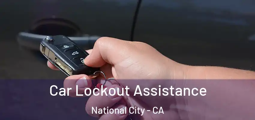  Car Lockout Assistance National City - CA