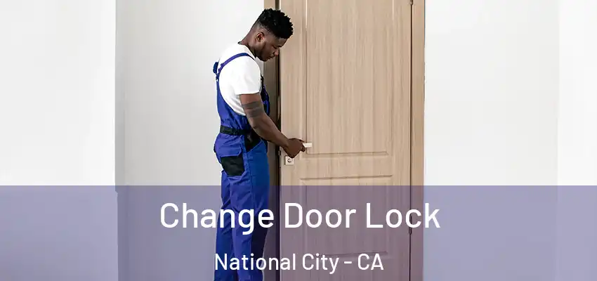  Change Door Lock National City - CA