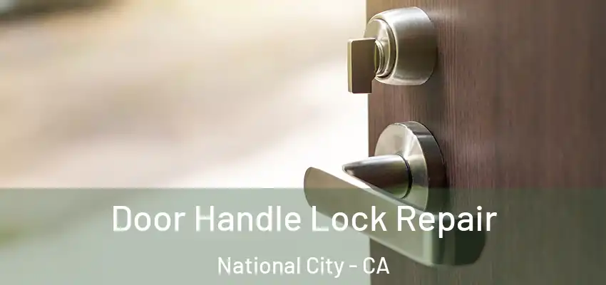  Door Handle Lock Repair National City - CA