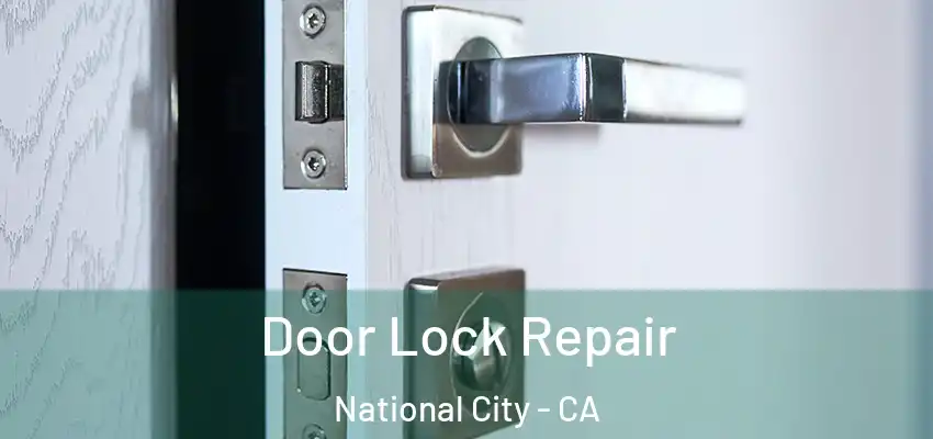  Door Lock Repair National City - CA