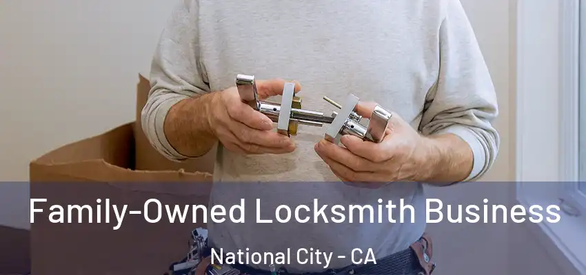  Family-Owned Locksmith Business National City - CA