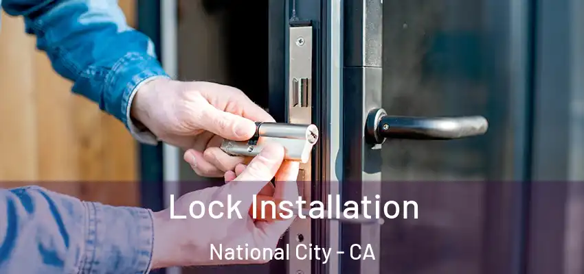  Lock Installation National City - CA