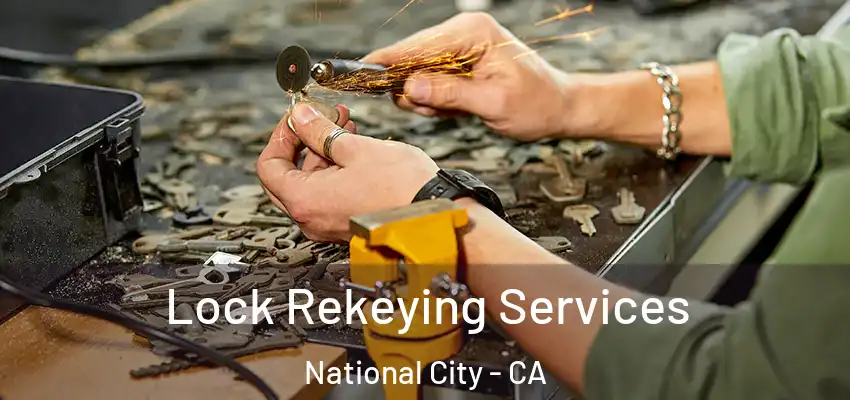  Lock Rekeying Services National City - CA