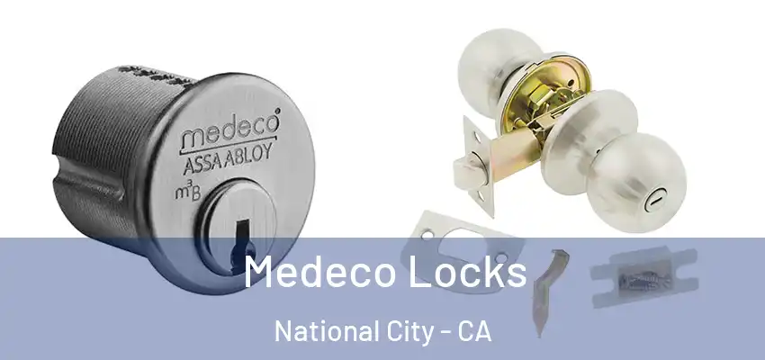  Medeco Locks National City - CA