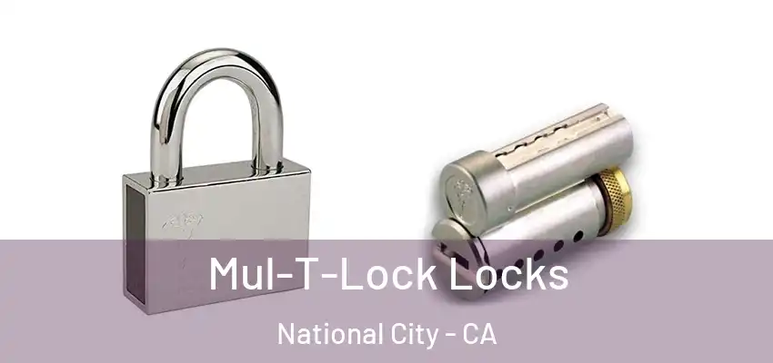  Mul-T-Lock Locks National City - CA
