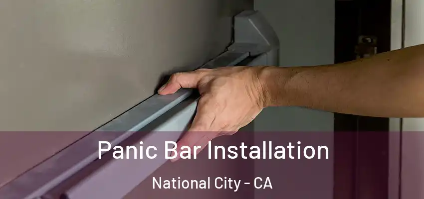  Panic Bar Installation National City - CA