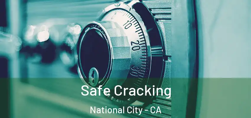  Safe Cracking National City - CA