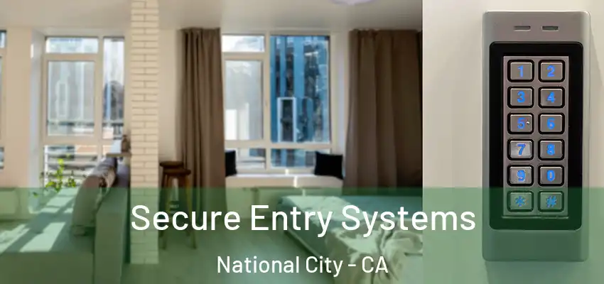  Secure Entry Systems National City - CA