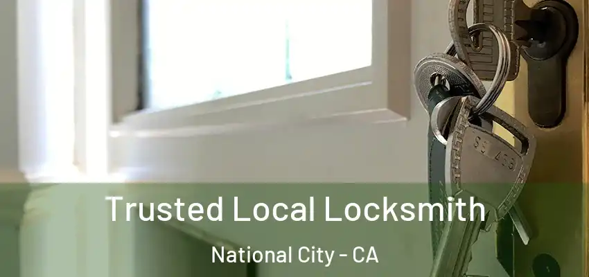  Trusted Local Locksmith National City - CA