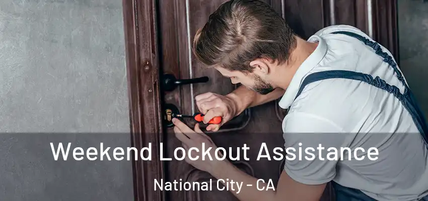  Weekend Lockout Assistance National City - CA